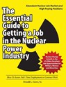 The Essential Guide to Getting a Job in the Nuclear Power Industry - Donald L Grove - 9781627340137