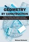 Geometry by Construction - Dr Michael McDaniel - 9781627340281