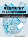 Geometry by Construction - Dr Michael McDaniel - 9781627341295