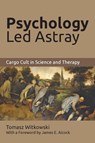 Psychology Led Astray - Tomasz Witkowski - 9781627346092