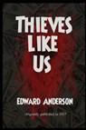 Thieves Like Us - Edward Anderson - 9781627550727