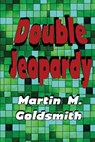 Double Jeopardy - Martin M Goldsmith - 9781627550949
