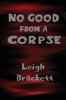 No Good from a Corpse - Leigh Brackett - 9781627551144