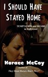 I Should Have Stayed Home - Horace McCoy - 9781627551830