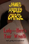 Lady-Here's Your Wreath - James Hadley Chase - 9781627553575