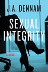 Sexual Integrity - J. A. (J. A. Dennam) Dennam - 9781627782043