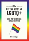 The Little Book of LGBTQ+: An A-Z of Gender and Sexual Ident - Harriet Dyer - 9781627783231