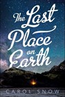 The Last Place on Earth - Carol Snow - 9781627790406