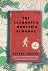 Sasquatch Hunter's Almanac - Sharma Shields - 9781627791991