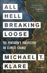 All Hell Breaking Loose - Michael T. Klare - 9781627792493