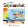 At the Supermarket - Anne Rockwell - 9781627793155