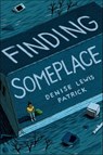 Finding Someplace - Denise Lewis Patrick - 9781627794237