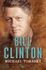 Bill Clinton: The American Presidents Series: The 42nd President, 1993-2001 - Michael Tomasky - 9781627796767