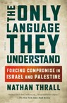 The Only Language They Understand - Nathan Thrall - 9781627797108