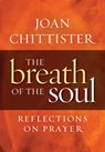 Breath of the Soul: Reflections on Prayer - Joan Chittister - 9781627854580