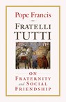 Fratelli Tutti: On Fraternity and Social Friendship - Pope Francis - 9781627855945