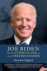 Joe Biden and Catholicism in the United States - Massimo Faggioli - 9781627856164