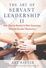 The Art of Servant Leadership II - Art Barter - 9781627875141