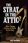 The Strat in the Attic 2 - Deke Dickerson - 9781627885560