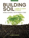 Building Soil: A Down-to-Earth Approach - Elizabeth Murphy - 9781627886123