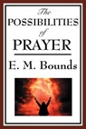 The Possibility of Prayer - E. M. Bounds - 9781627930437