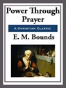 Power Through Prayer - E. M. Bounds - 9781627931274