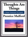 Thoughts are Things - Prentice Mulford - 9781627932837