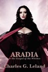 Aradia or the Gospel of the Witches - Charles G. Leland - 9781627932875