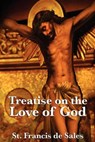 Treatise on the Love of God - St. Francis de Sales - 9781627933636