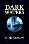Dark Waters - Nick Korolev - 9781627934091