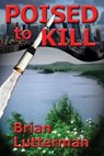Poised to Kill - Brian Lutterman - 9781627934329