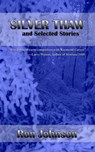 Silver Thaw and Selected Stories - Ron Johnson - 9781627934343