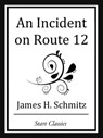 An Incident on Route 12 - James H. Schmitz - 9781627935029