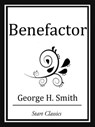 Benefactor - George H. Smith - 9781627935043
