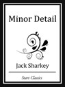 Minor Detail - Jack Sharkey - 9781627935142