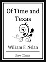 Of Time and Texas - William F. Nolan - 9781627935173
