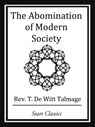 The Abomination of Modern Society - Rev. T. De Witt Talmage - 9781627935524
