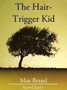 The Hair-Trigger Kid - Max Brand - 9781627936743