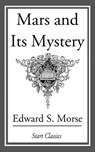 Mars and Its Mystery - Edward S. Morse - 9781627938082