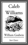 Caleb Williams - William Godwin - 9781627939065