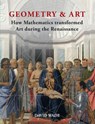 Geometry & Art: How Mathematics Transformed Art During the Renaissance - David Wade - 9781627951050