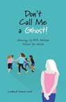 Don't Call Me a Ghost! Growing Up With Albinism Around the World - Cynthia Roman - 9781628063462