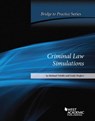 Criminal Law Simulations: Bridge to Practice - Michael Vitiello ; Emily Hughes - 9781628100600