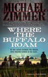 Where the Buffalo Roam - ZIMMER,  Michael - 9781628158205