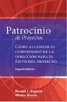 Patrocinio de Proyectos (Project Sponsorship - Second Edition) - ALFONSO,  MSc,PMP, PMI-RMP, PMIF Bucero ; DBA, MBA, PMP, Randall L. Englund - 9781628255690