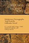 Babylonian Chronographic Texts from the Hellenistic Period - R. J. van der Spek ; Irving L. Finkel ; Reinhard Pirngruber - 9781628375879