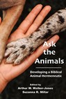Ask the Animals - Arthur W. Walker-Jones ; Suzanna R. Millar - 9781628375916