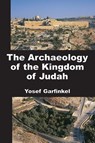 The Archaeology of the Kingdom of Judah - Yosef Garfinkel - 9781628377736