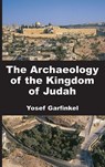 The Archaeology of the Kingdom of Judah - Yosef Garfinkel - 9781628377743