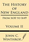 The History of New England from 1630 to 1649 Volume II - John Winthrop - 9781628452792